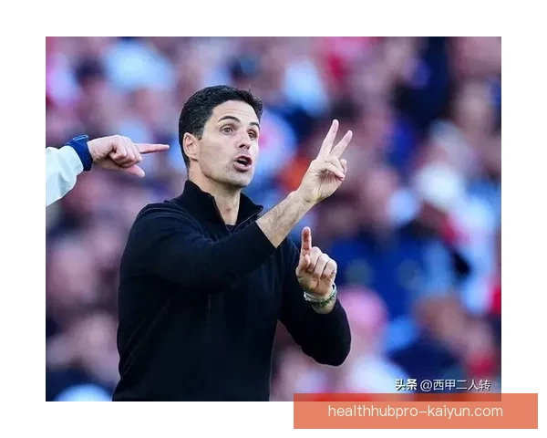 阿尔特塔球队执行标准体现出战术灵活性与高效配合的趋势分析